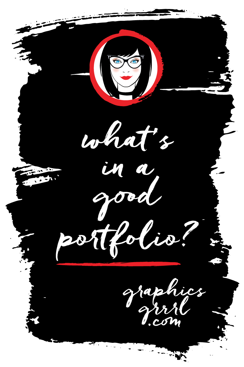 Having a portfolio that really works for you is important! Click through to read more about what's in a good portfolio ~graphics grrrl